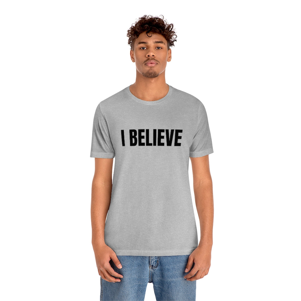 I BELIEVE Unisex Jersey Short Sleeve Tee