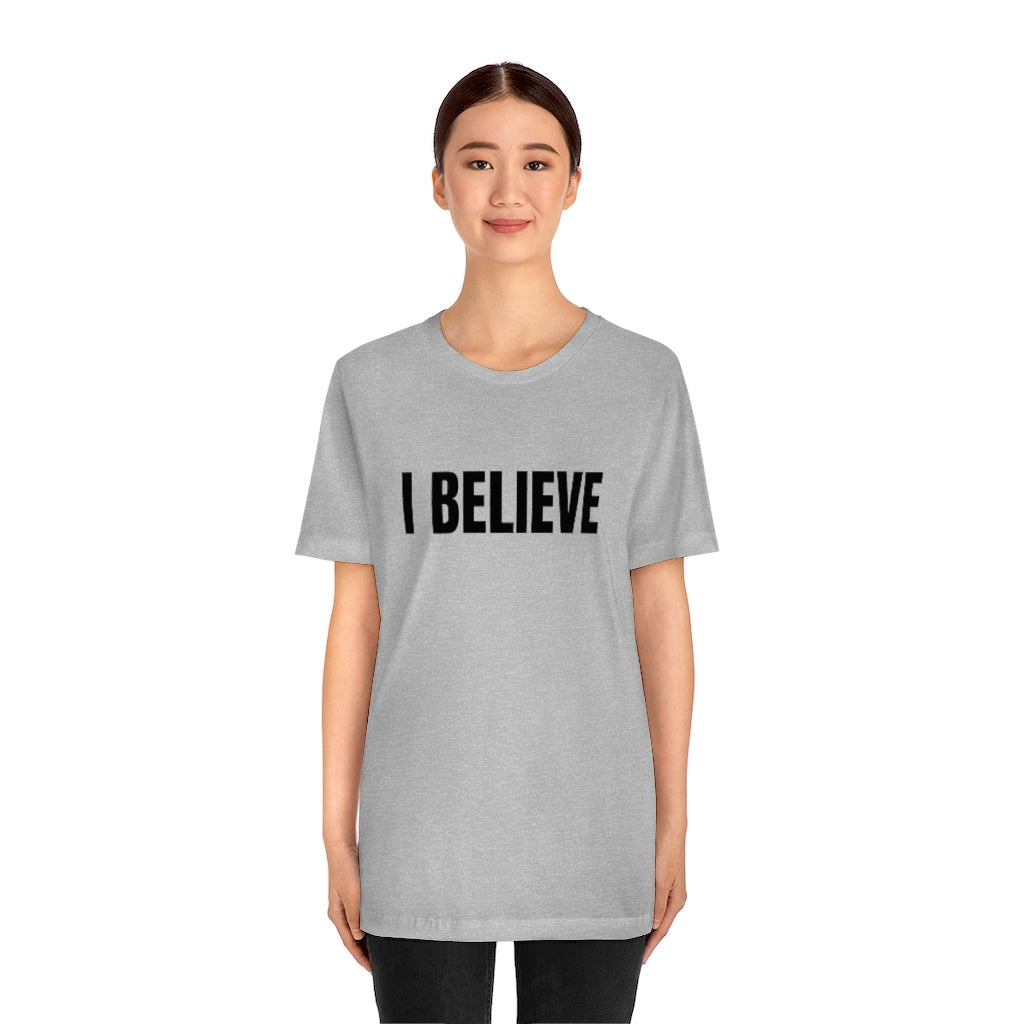 I BELIEVE Unisex Jersey Short Sleeve Tee